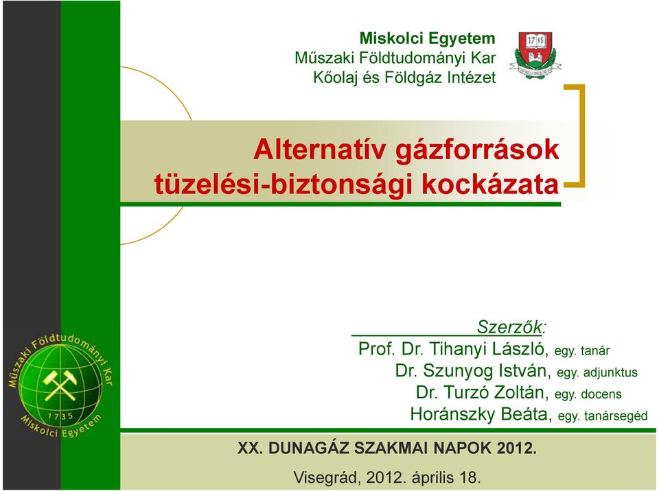 tanár Dr. Szunyog István, egy. adjunktus Dr. Turzó Zoltán, egy.