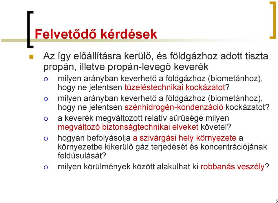 milyen arányban keverhető a földgázhoz (biometánhoz), hogy ne jelentsen szénhidrogén-kondenzáció kockázatot?