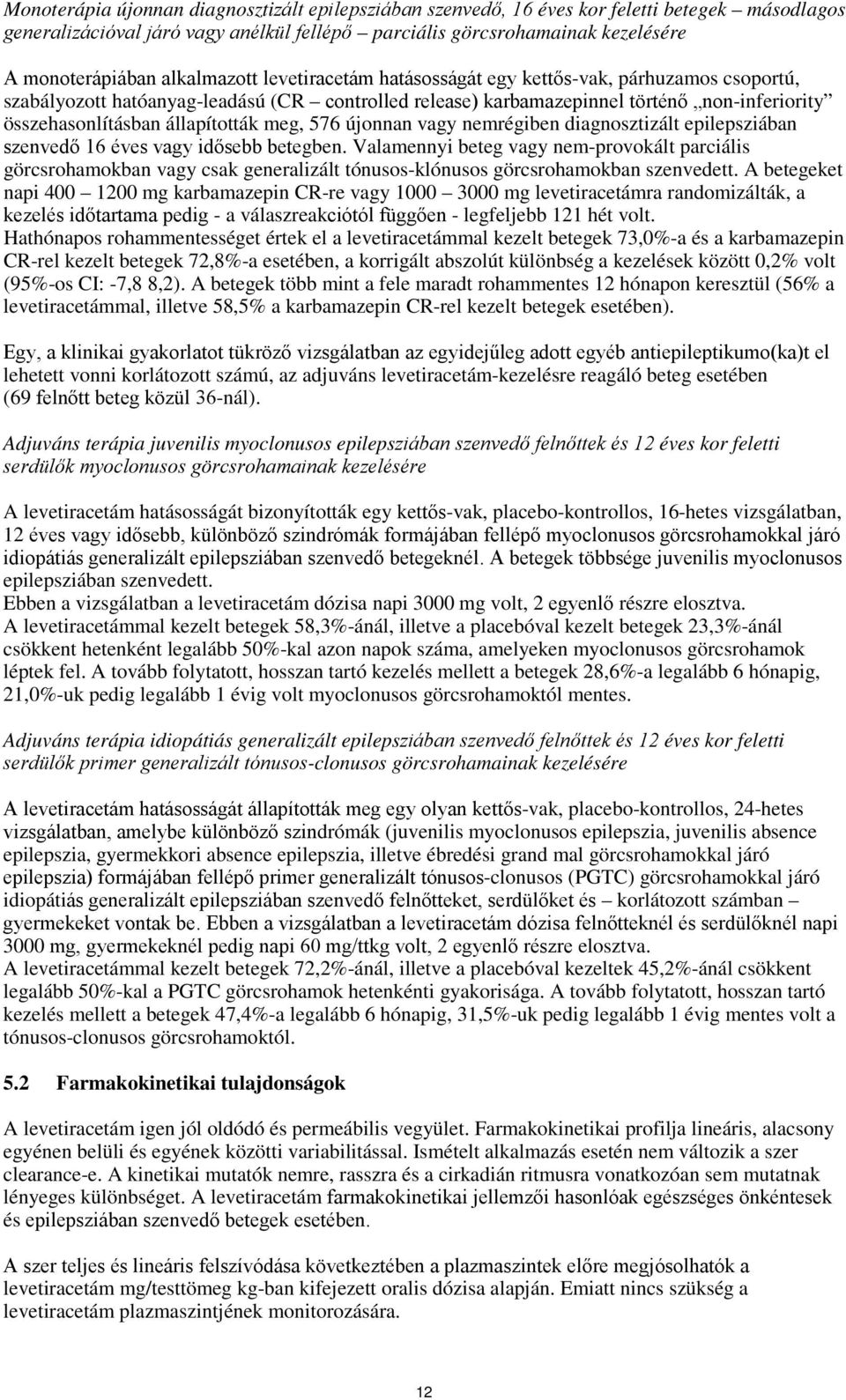 állapították meg, 576 újonnan vagy nemrégiben diagnosztizált epilepsziában szenvedő 16 éves vagy idősebb betegben.