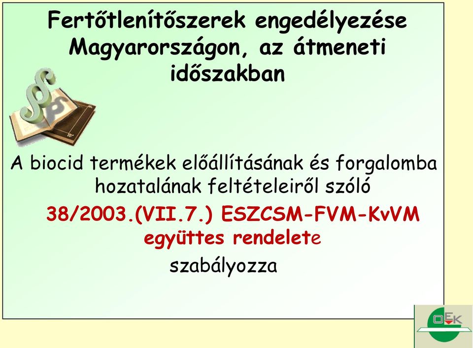 és forgalomba hozatalának feltételeiről szóló 38/2003.