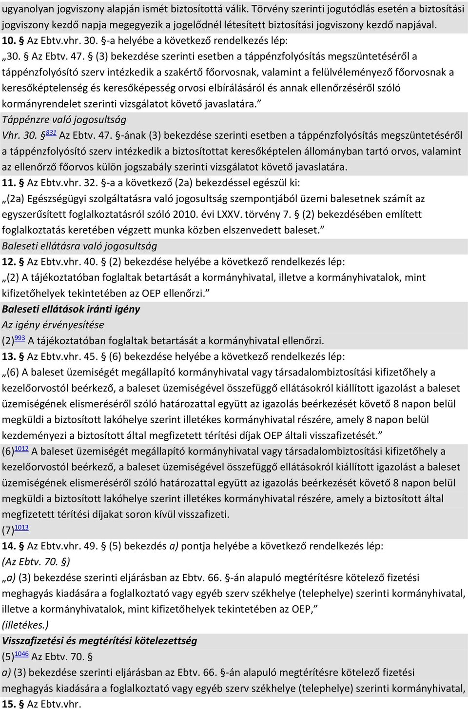 -a helyébe a következő rendelkezés lép: 30. Az Ebtv. 47.