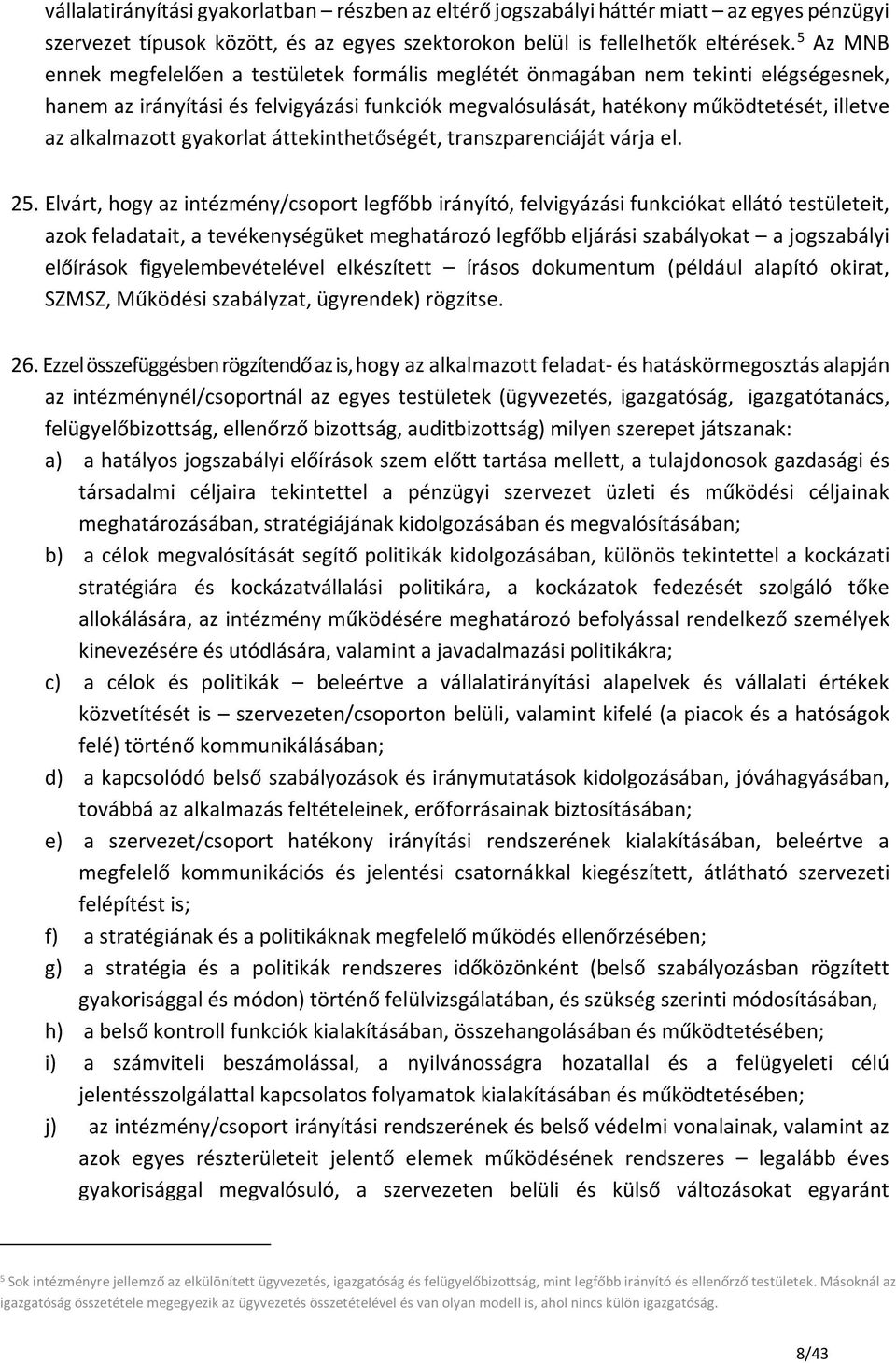 alkalmazott gyakorlat áttekinthetőségét, transzparenciáját várja el. 25.
