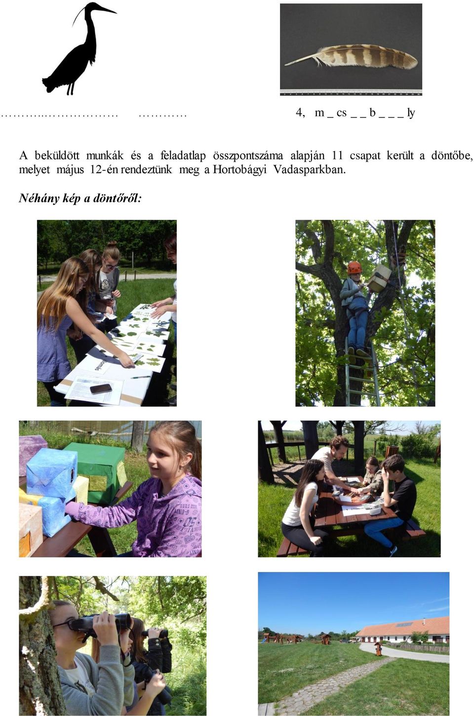 került a döntőbe, melyet május 12-én