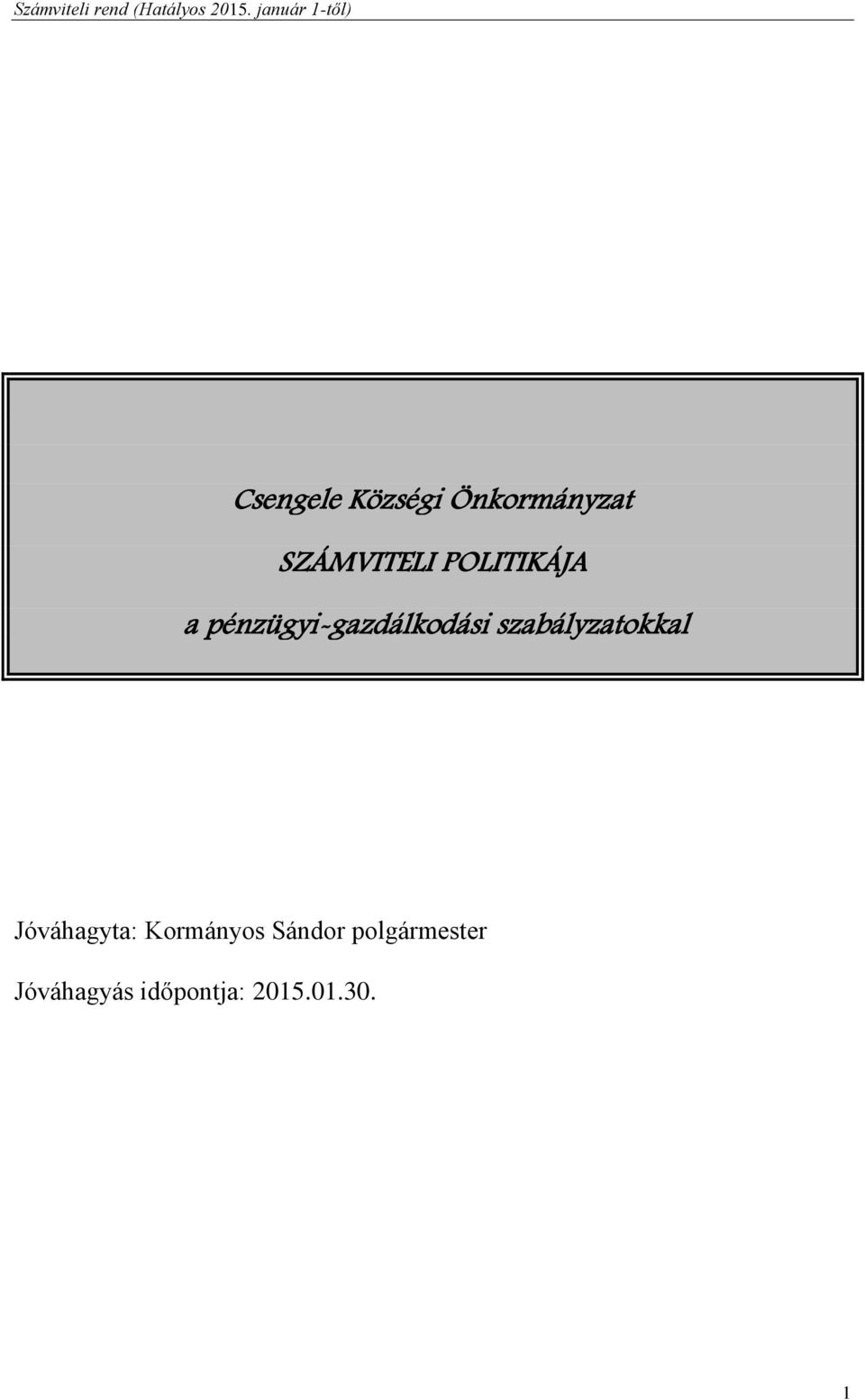 szabályzatokkal Jóváhagyta: Kormányos