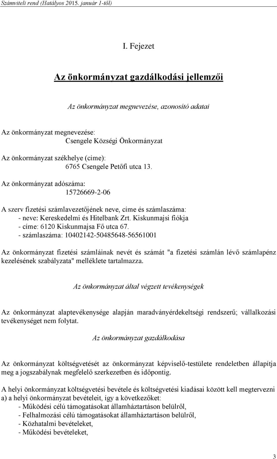 Kiskunmajsi fiókja - címe: 6120 Kiskunmajsa Fő utca 67.