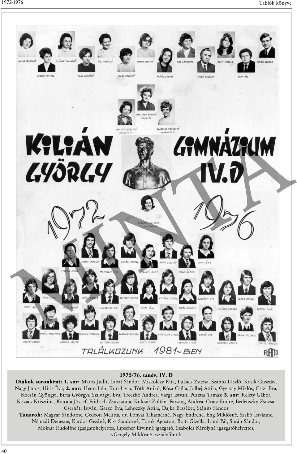 sor: Kelety Gábor, Kovács Krisztina, Katona József, Fridrich Zsuzsanna, Kulcsár Zoltán, Farsang Andrea, Grátz Endre, Bedenszky Zsuzsa, Cserháti István, Garzó Éva, Lehoczky Attila, Dajka Erzsébet,