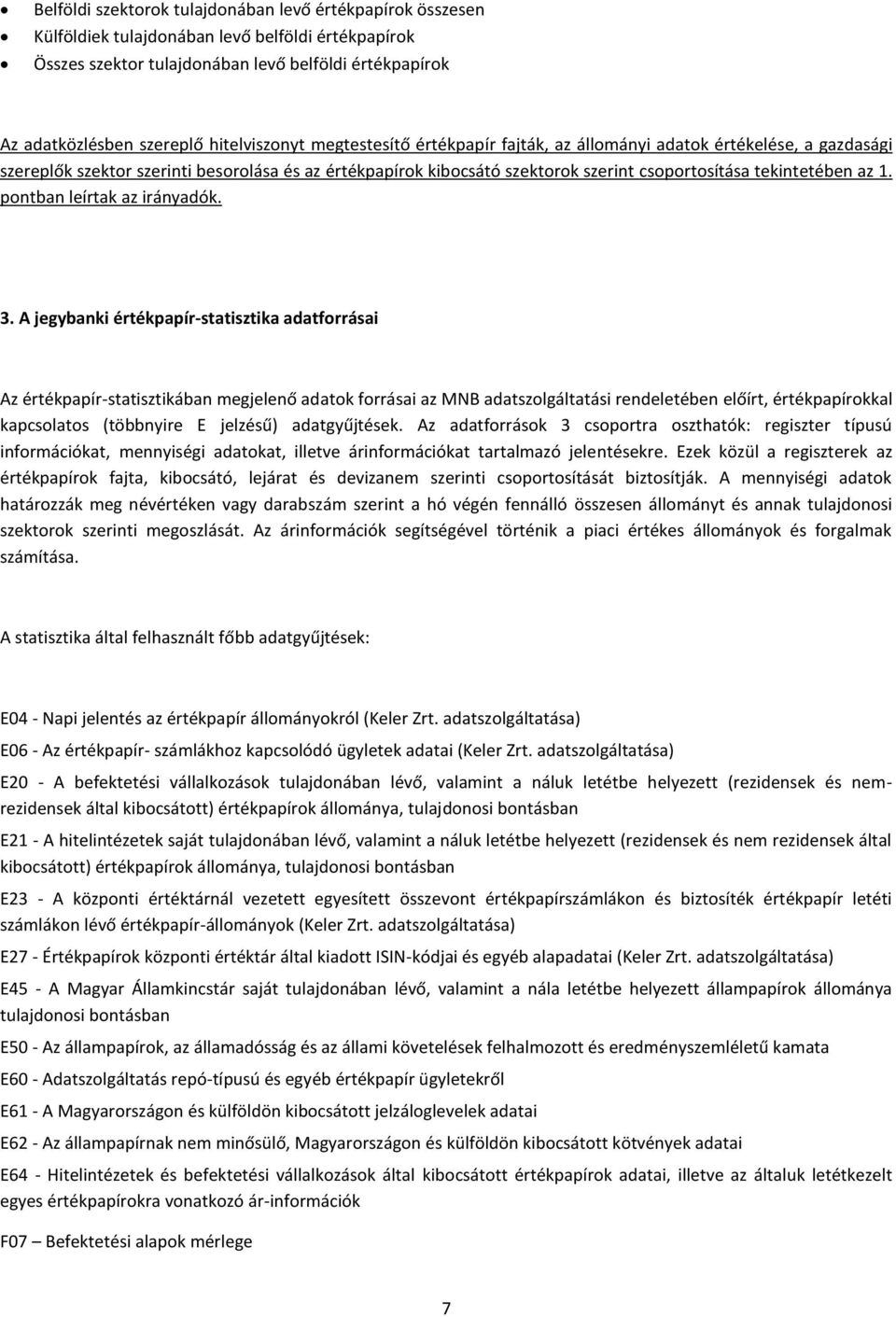 tekintetében az 1. pontban leírtak az irányadók. 3.