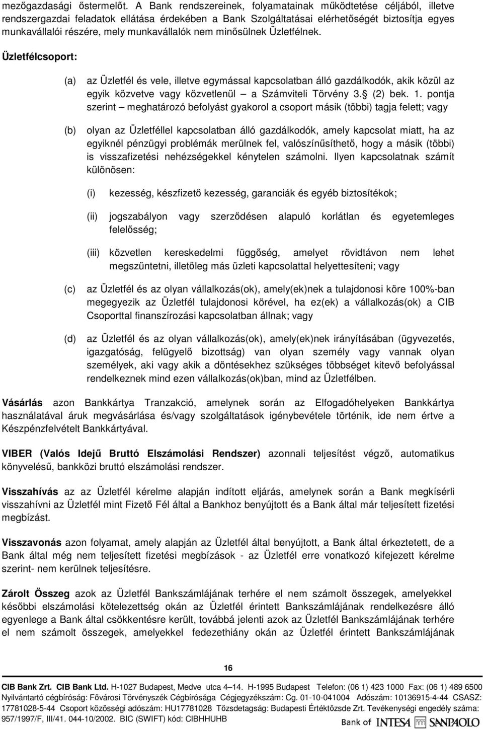 munkavállalók nem minősülnek Üzletfélnek.