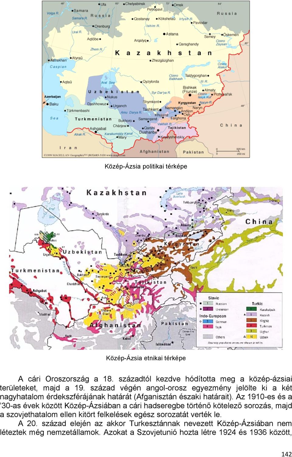 század végén angol-orosz egyezmény jelölte ki a két nagyhatalom érdekszférájának határát (Afganisztán északi határait).