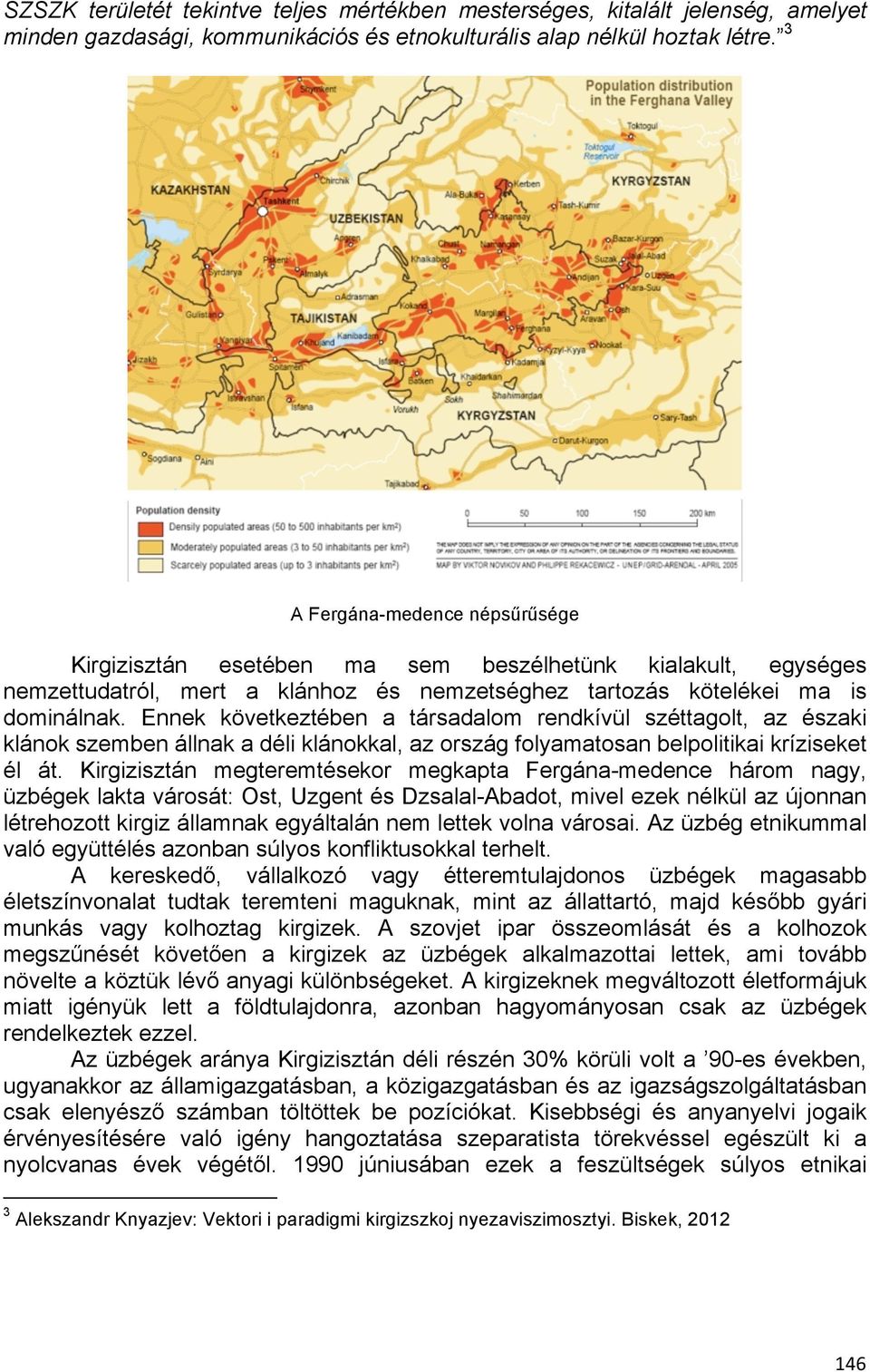 Ennek következtében a társadalom rendkívül széttagolt, az északi klánok szemben állnak a déli klánokkal, az ország folyamatosan belpolitikai kríziseket él át.