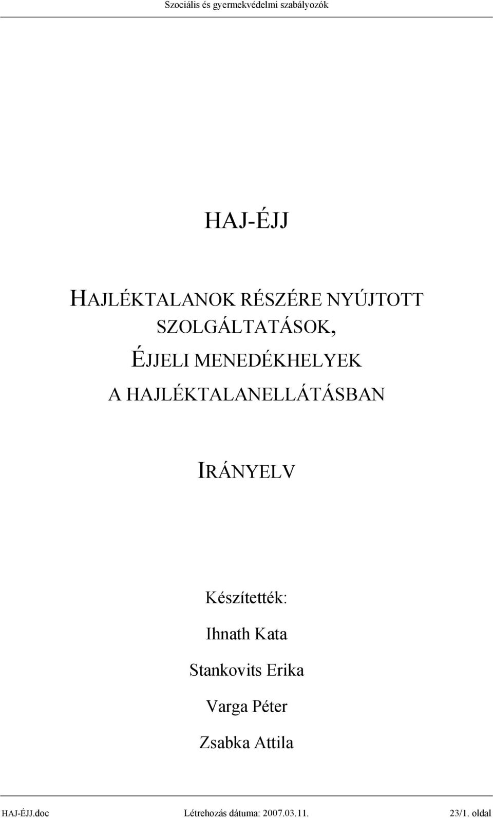 Készítették: Ihnath Kata Stankovits Erika Varga Péter