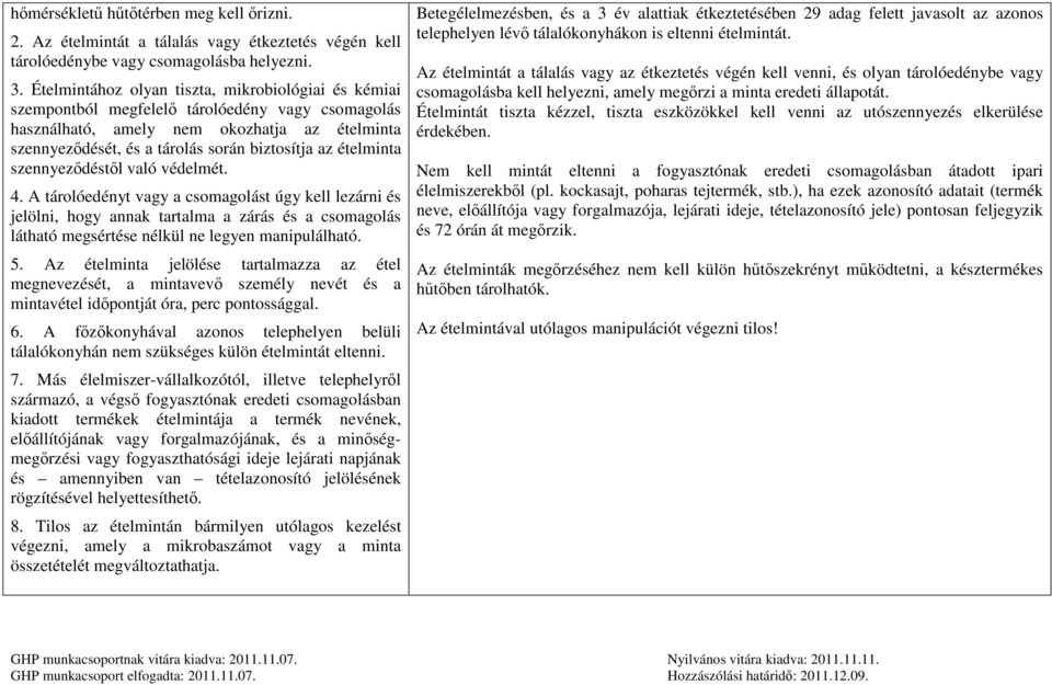 ételminta szennyeződéstől való védelmét. 4.