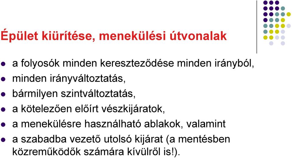 kötelezően előírt vészkijáratok, a menekülésre használható ablakok,