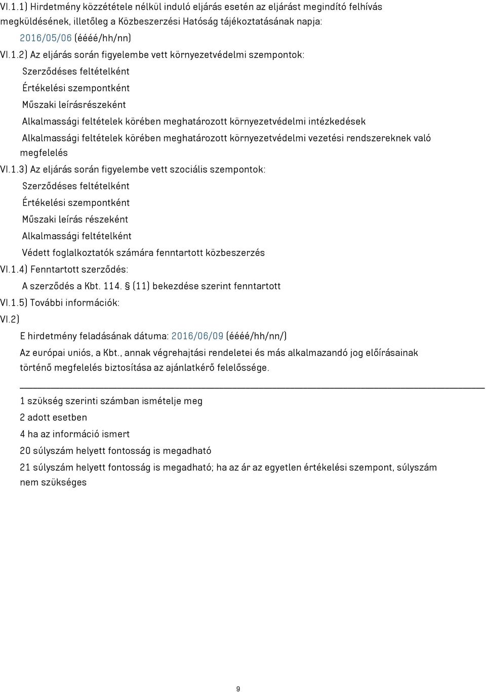 intézkedések Alkalmassági feltételek körében meghatározott környezetvédelmi vezetési rendszereknek való megfelelés VI.1.