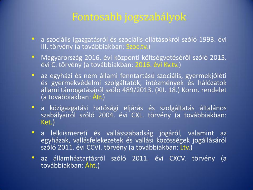 (XII. 18.) Korm. rendelet (a továbbiakban: Átr.) a közigazgatási hatósági eljárás és szolgáltatás általános szabályairól szóló 2004. évi CXL. törvény (a továbbiakban: Ket.