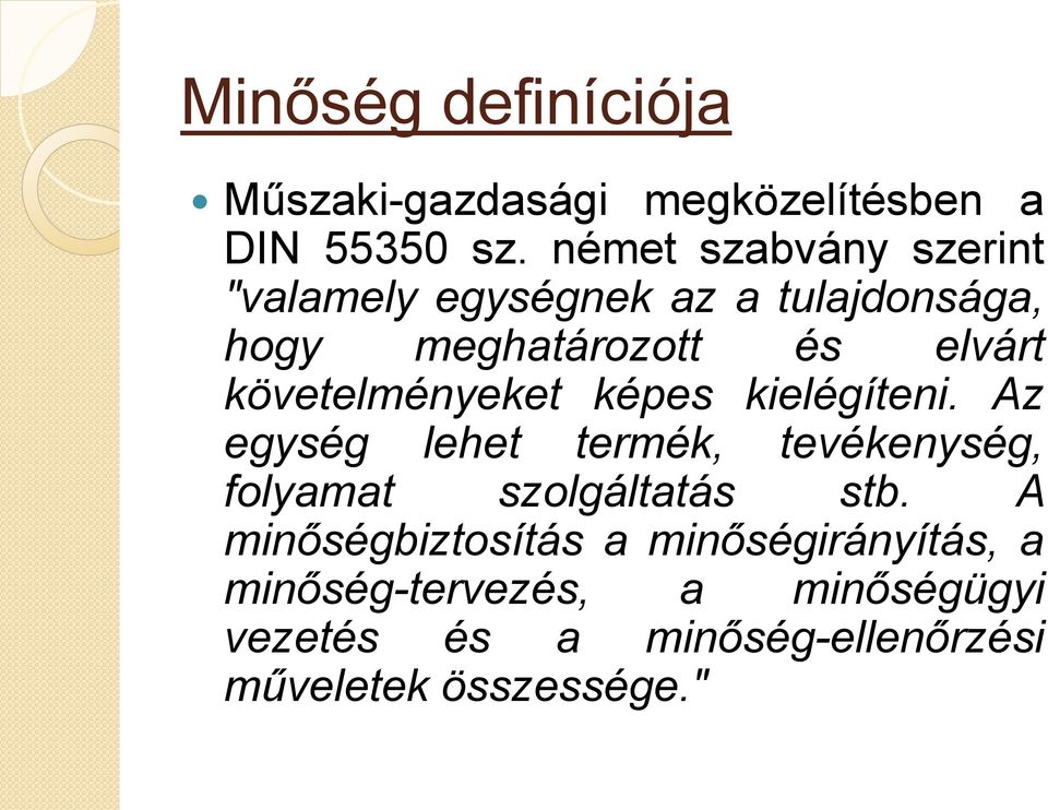 követelményeket képes kielégíteni. Az egység lehet termék, tevékenység, folyamat szolgáltatás stb.