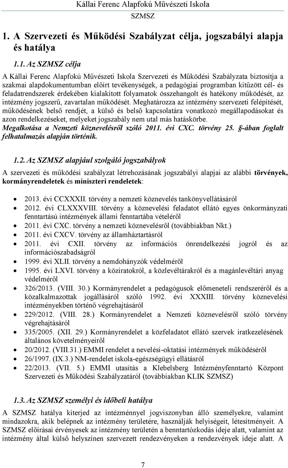 zavartalan működését.