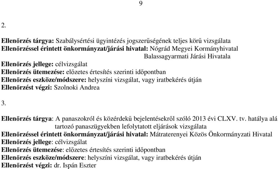 Szolnoki Andrea 3. Ellenőrzés tárgya: A panaszokról és közérdekű bejelentésekről szóló 2013 évi CLXV. tv.