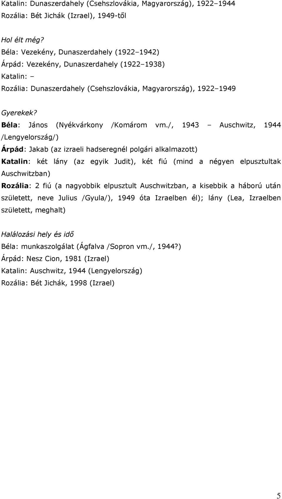 Béla: János (Nyékvárkony /Komárom vm.