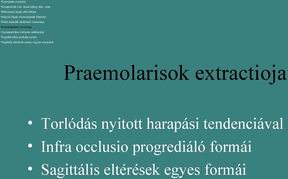 Praemolarisok extractioja Aszimmetrikus extractio indikációja Fogeltávolítás torlódás esetén Sagittalis