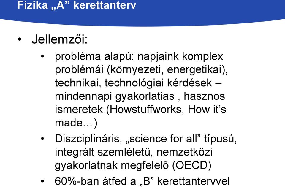 hasznos ismeretek (Howstuffworks, How it s made ) Diszciplináris, science for all