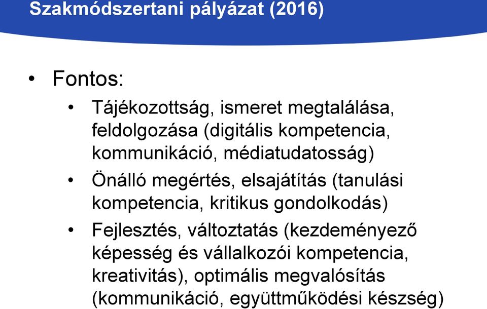 (tanulási kompetencia, kritikus gondolkodás) Fejlesztés, változtatás (kezdeményező képesség