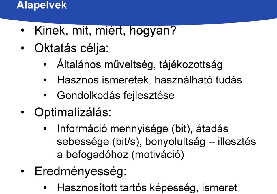 használható tudás Gondolkodás fejlesztése Optimalizálás: Információ mennyisége