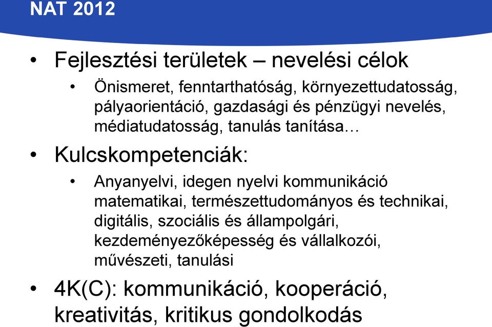 Anyanyelvi, idegen nyelvi kommunikáció matematikai, természettudományos és technikai, digitális, szociális és