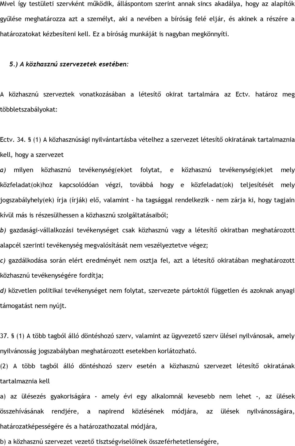 határoz meg többletszabályokat: Ectv. 34.