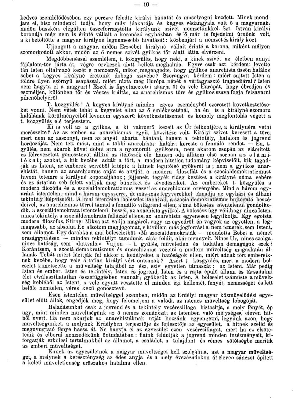 Szt István királyi koronája még nem is érinté vállait a" koronázó egyházban és'ő már is fejedelmi úrnőnk volt, a ki betöltötte a magyar királyné legnemesebb hivatását: közbenjárt a nemzetes király
