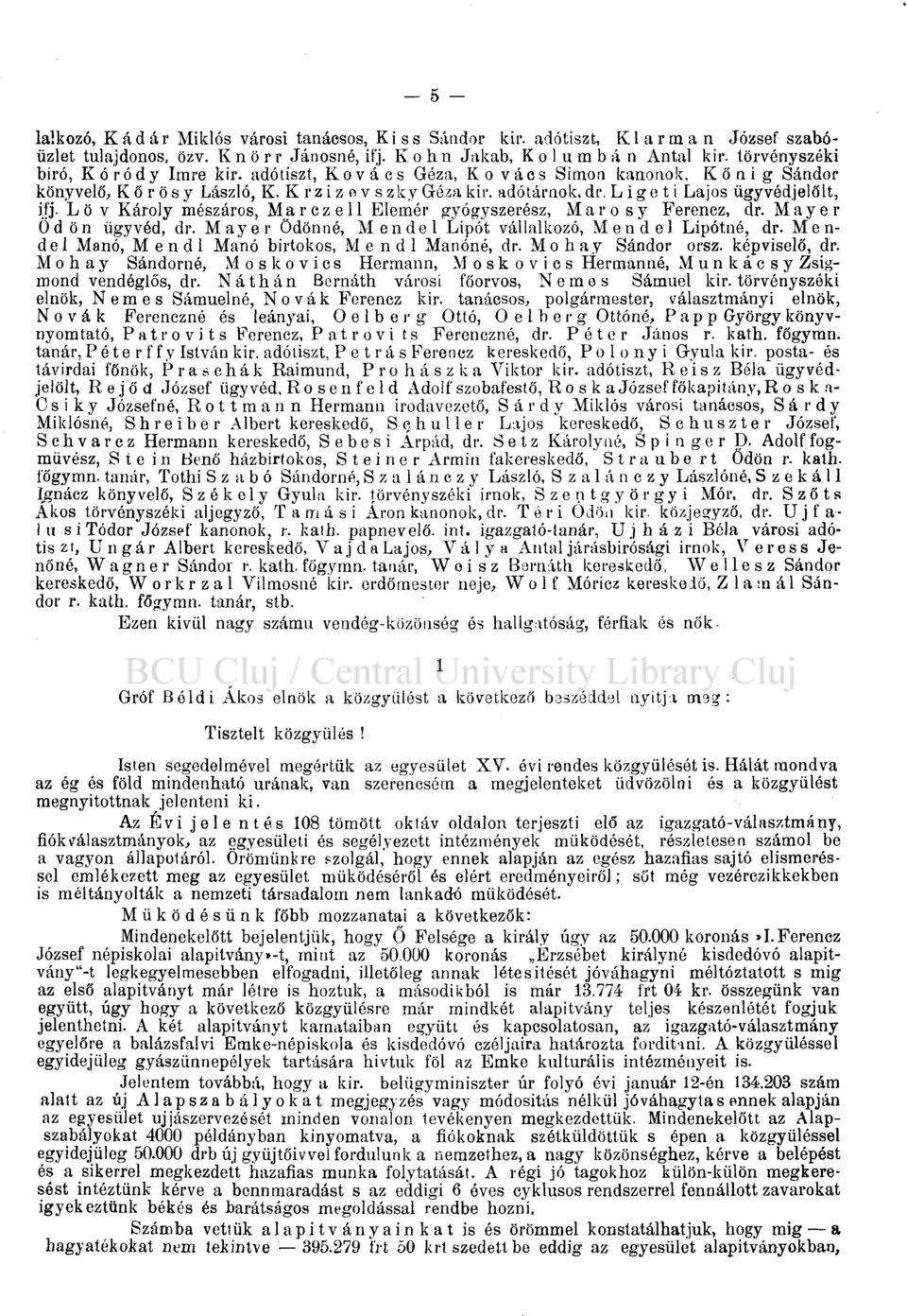 Lö v Károly mészáros, Ma reze 11 Elemér gyógyszerész, Marosy Ferencz, dr. Mayer Öd ön ügyvéd, dr. Mayer Ödönné, Mendel Lipót vállalkozó, Mendel Lipótné, dr.