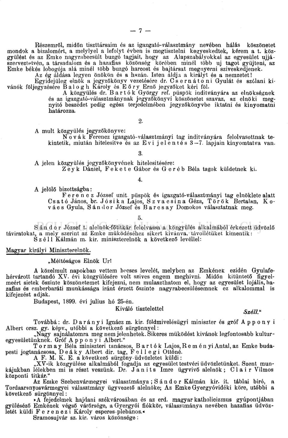 lobogója alá minél több buzgó harcost és bajtársat megnyerni szíveskedjenek. Az ég áldása legyen önökön és a hazán. Isten áldja a királyt és a nemzeteti Egyidejűleg elnök a jegyzőkönyv vezetésére dr.