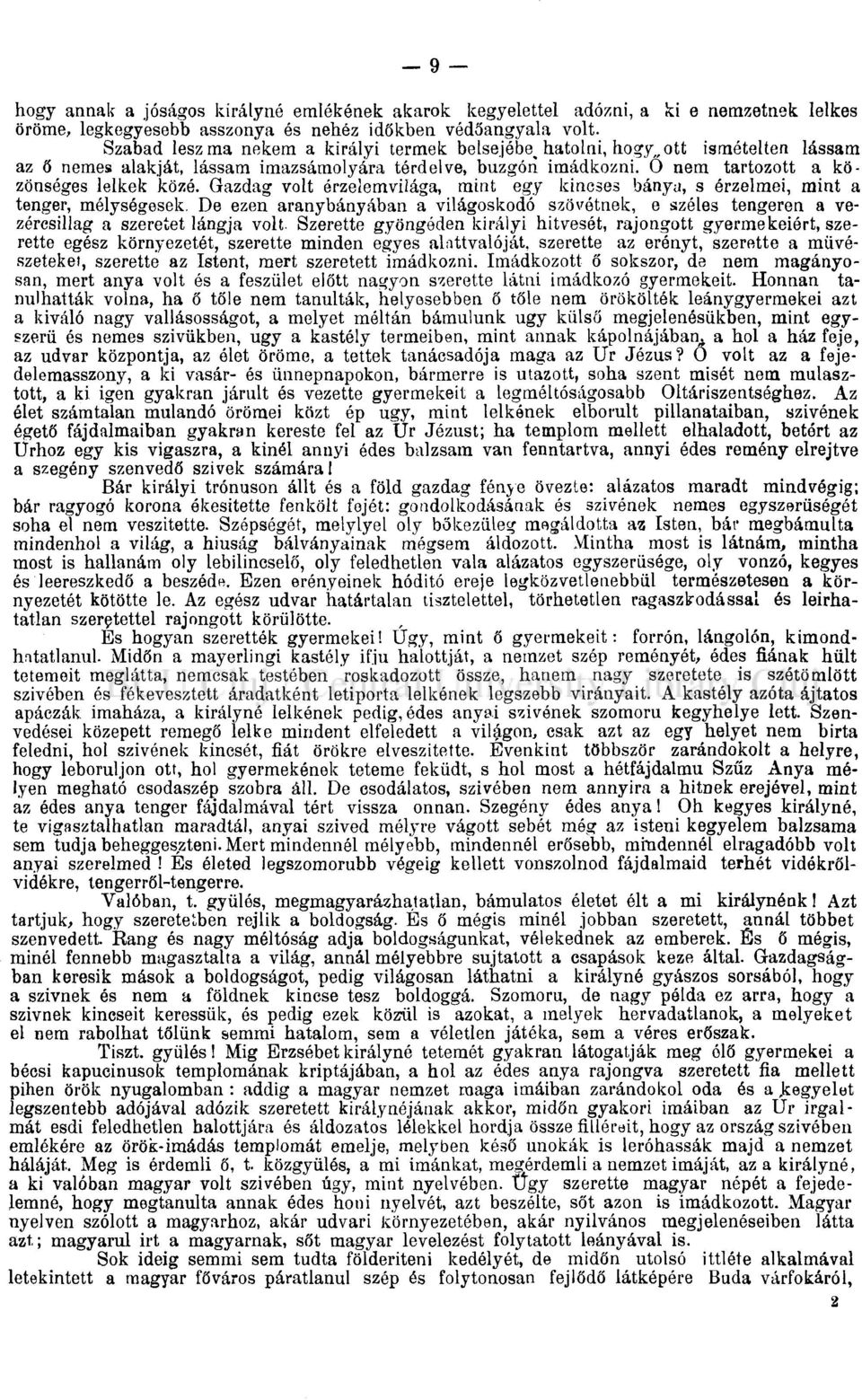 Gazdag volt érzelemvilaga, mint egy kincses bánya, s érzelmei, mint a tenger, mélységesek. De ezen aranybányában a világoskodó szövétnek, e széles tengeren a vezércsillag a szeretet lángja volt.