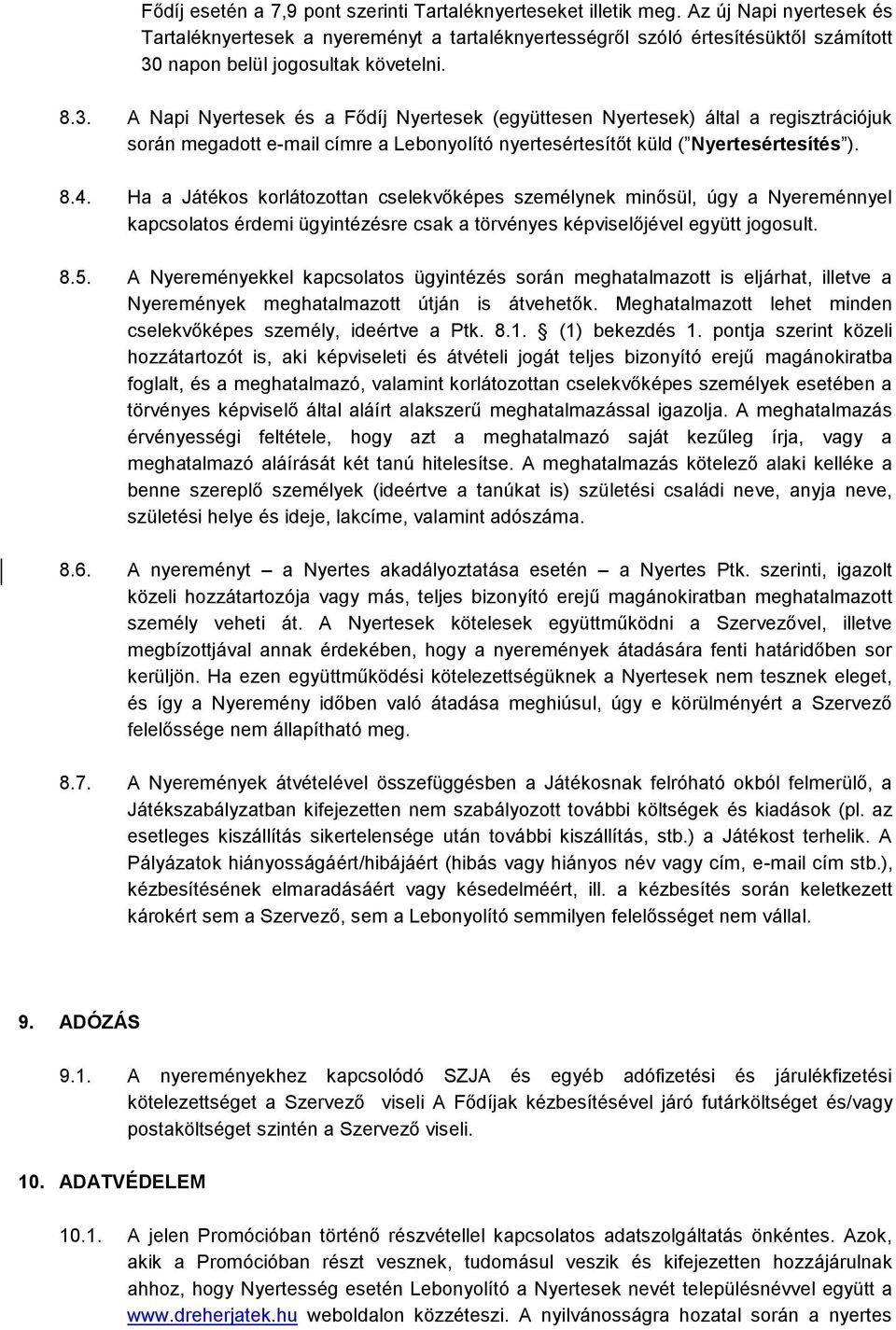 napon belül jogosultak követelni. 8.3.