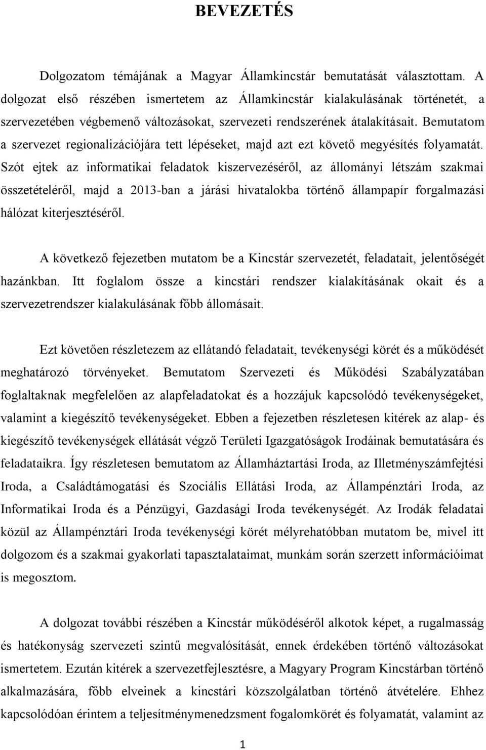Bemutatom a szervezet regionalizációjára tett lépéseket, majd azt ezt követő megyésítés folyamatát.