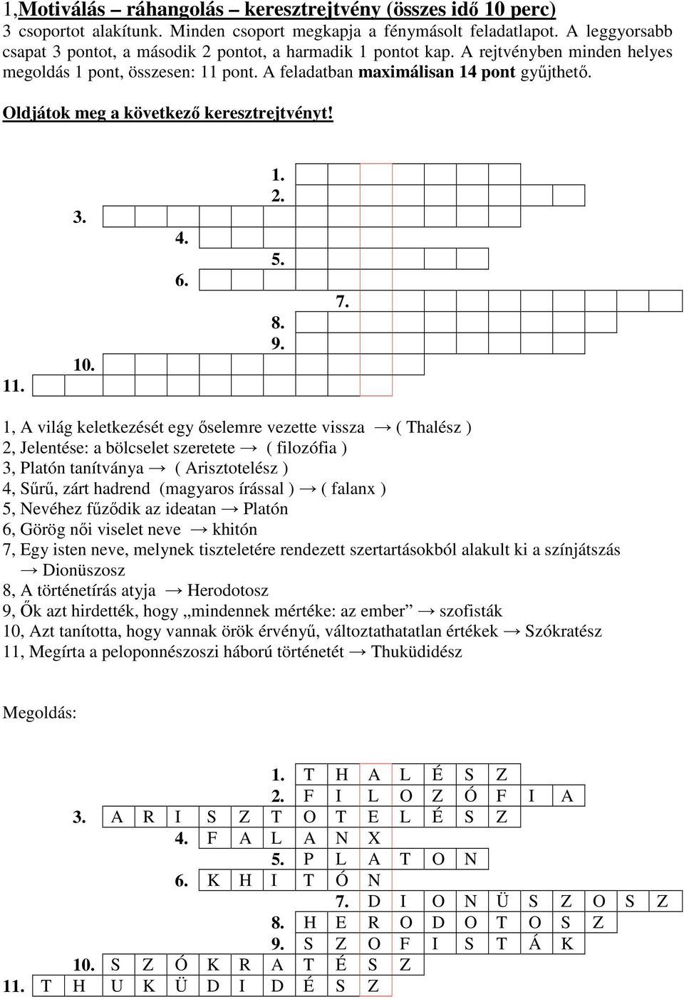 Oldjátok meg a következő keresztrejtvényt! 11. 3. 10. 4. 6. 1. 2. 5. 8. 9. 7.