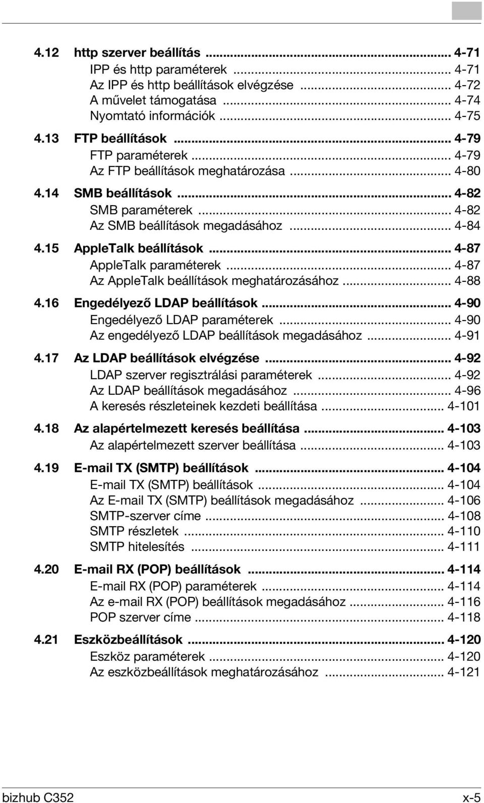 .. 4-87 AppleTalk paraméterek... 4-87 Az AppleTalk beállítások meghatározásához... 4-88 4.16 Engedélyező LDAP beállítások... 4-90 Engedélyező LDAP paraméterek.