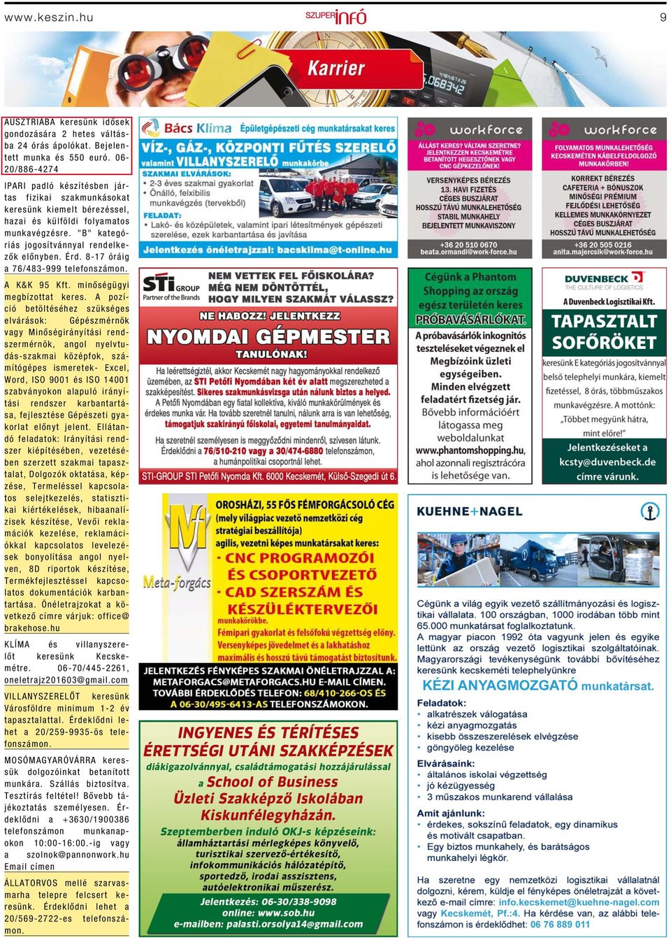 8-17 óráig a 76/483-999 telefonszámon. A K&K 95 Kft. minőségügyi megbízottat keres.