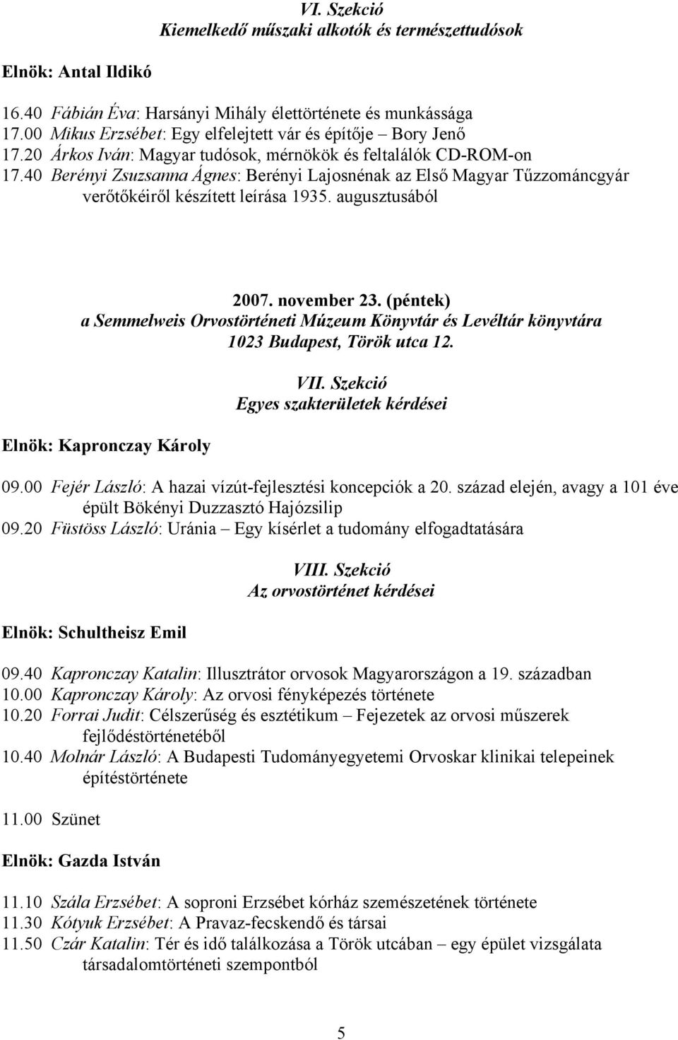 40 Berényi Zsuzsanna Ágnes: Berényi Lajosnénak az Első Magyar Tűzzománcgyár verőtőkéiről készített leírása 1935. augusztusából 2007. november 23.