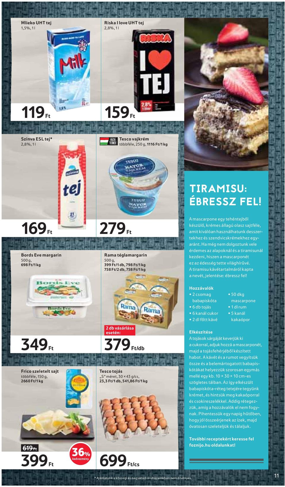 Ft/1 db, 541,86 Ft/1 kg TIRAMISU: ÉBRESSZ FEL! A mascarpone egy tehéntejből készülő, krémes állagú olasz sajtféle, amit kiválóan használhatunk desszertekhez és szendvicskrémekhez egyaránt.