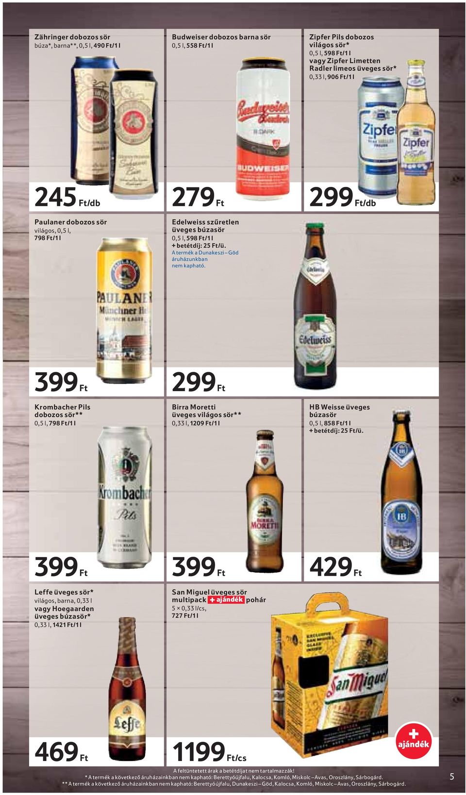 A termék a Dunakeszi Göd áruházunkban nem kapható.