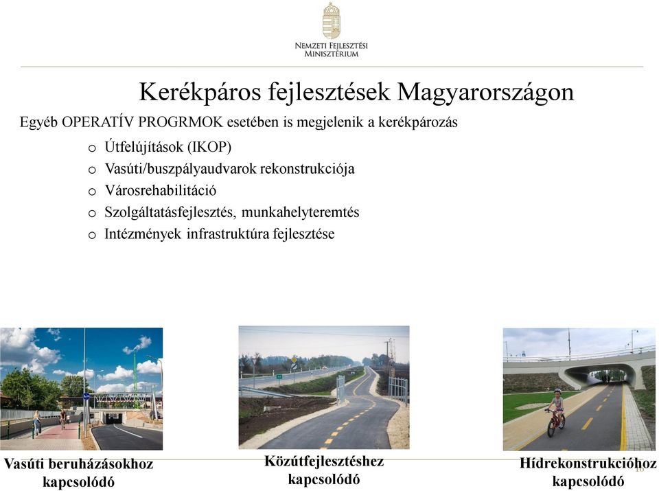 Városrehabilitáció o Szolgáltatásfejlesztés, munkahelyteremtés o Intézmények infrastruktúra