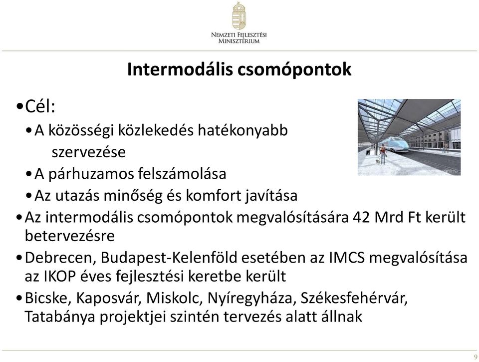 betervezésre Debrecen, Budapest-Kelenföld esetében az IMCS megvalósítása az IKOP éves fejlesztési keretbe