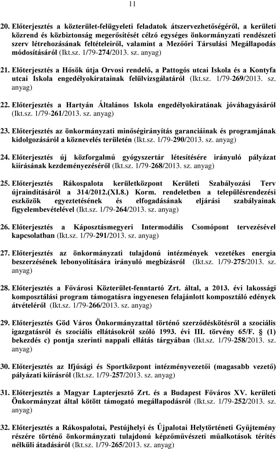 valamint a Mezőőri Társulási Megállapodás módosításáról (Ikt.sz. 1/79-274/2013. sz. anyag) 21.