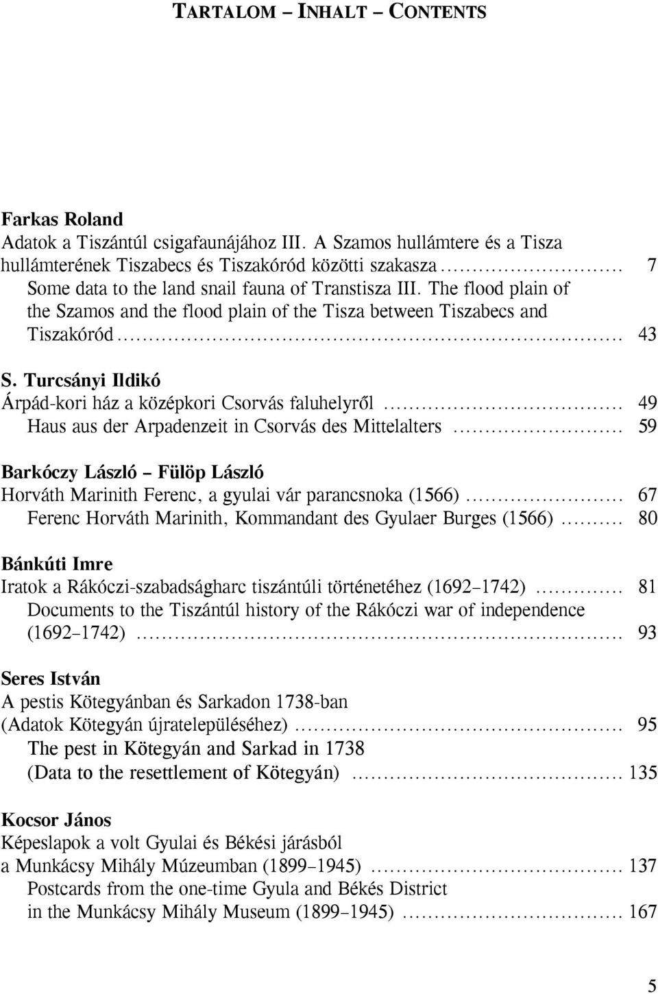 Turcsányi Ildikó Árpád-kori ház a középkori Csorvás faluhelyről... 49 Haus aus der Arpadenzeit in Csorvás des Mittelalters.