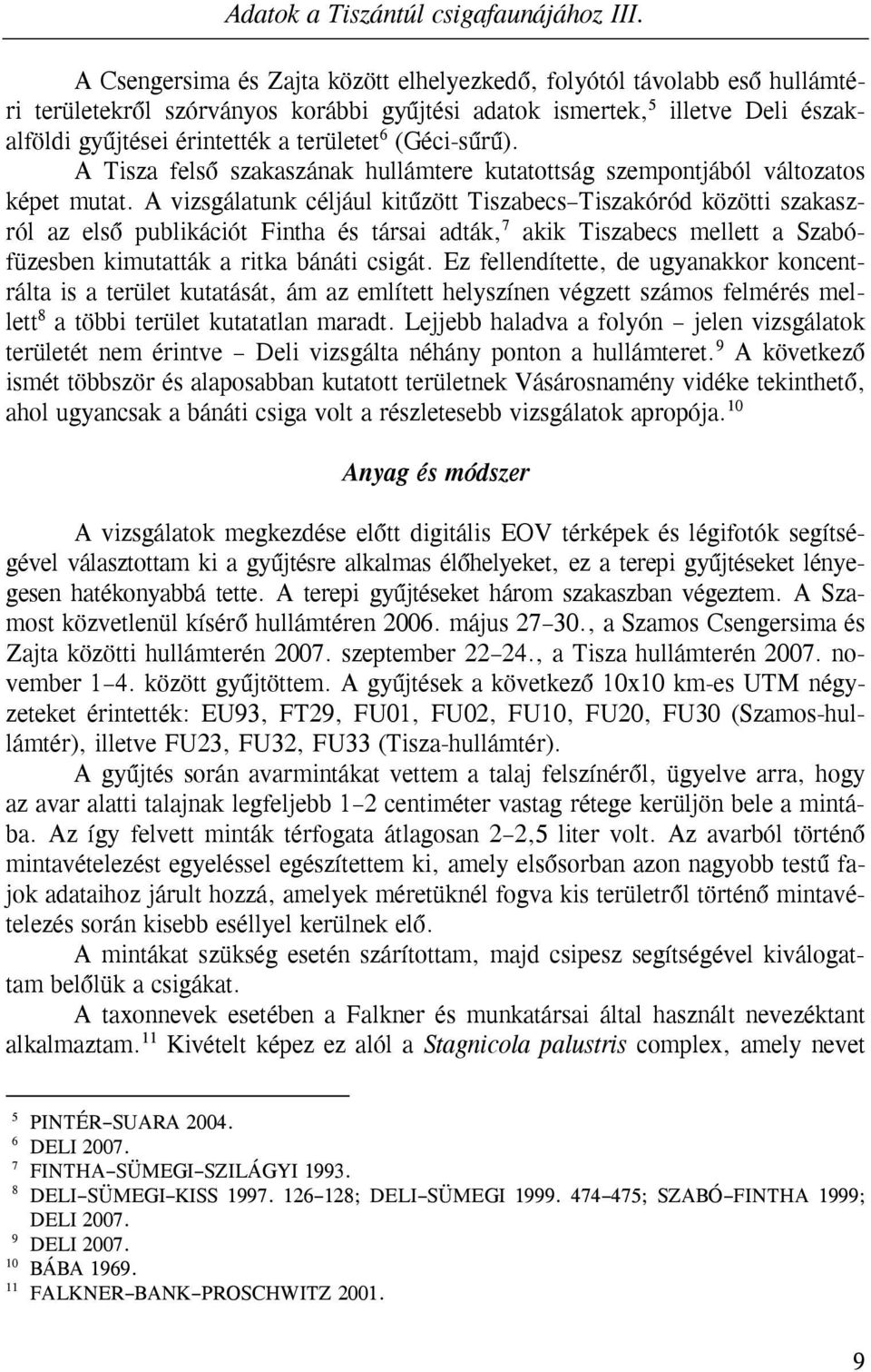 (Géci-sűrű). A Tisza felső szakaszának hullámtere kutatottság szempontjából változatos képet mutat.