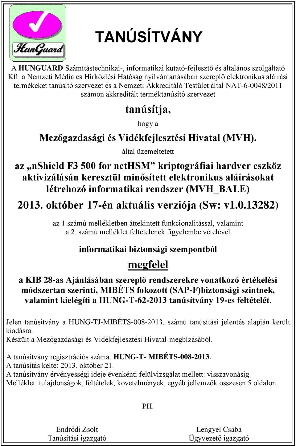 terméktanúsító szervezet tanúsítja, hogy a Mezőgazdasági és Vidékfejlesztési Hivatal (MVH).