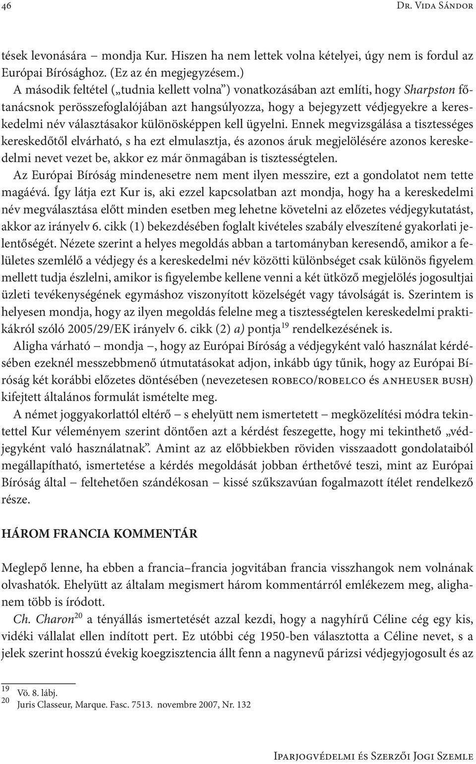 választásakor különösképpen kell ügyelni.