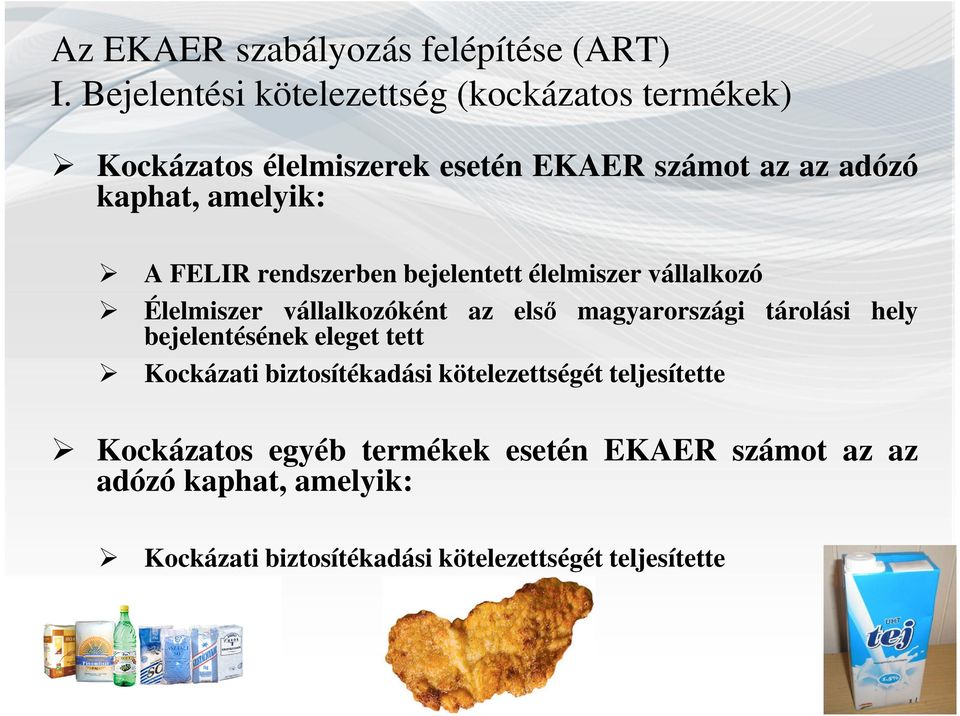 FELIR rendszerben bejelentett élelmiszer vállalkozó Élelmiszer vállalkozóként az első magyarországi tárolási hely