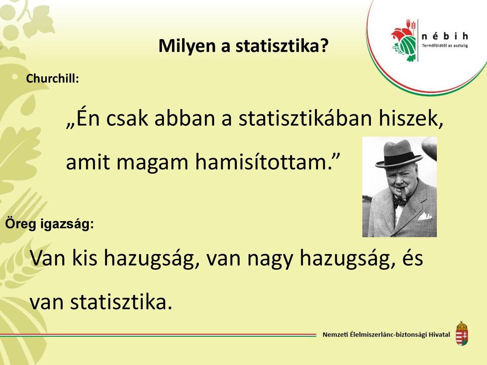 hiszek, amit magam hamisítottam.
